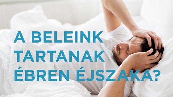 Lehetséges, hogy a beleid tartanak ébren éjszaka?